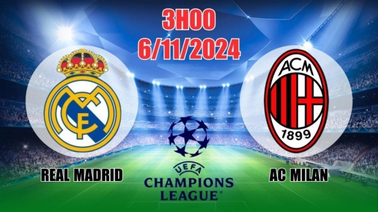 Nhận định C1 Real Madrid vs AC Milan (3h00, 6/11) châu Âu vòng bảng: Kèo sâu, niềm tin Real không lung lay