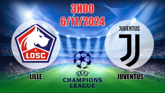 Nhận định C1 Lille vs Juventus (3h00, 6/11) châu Âu vòng bảng: Khả năng hòa cao, Juve không uy tín