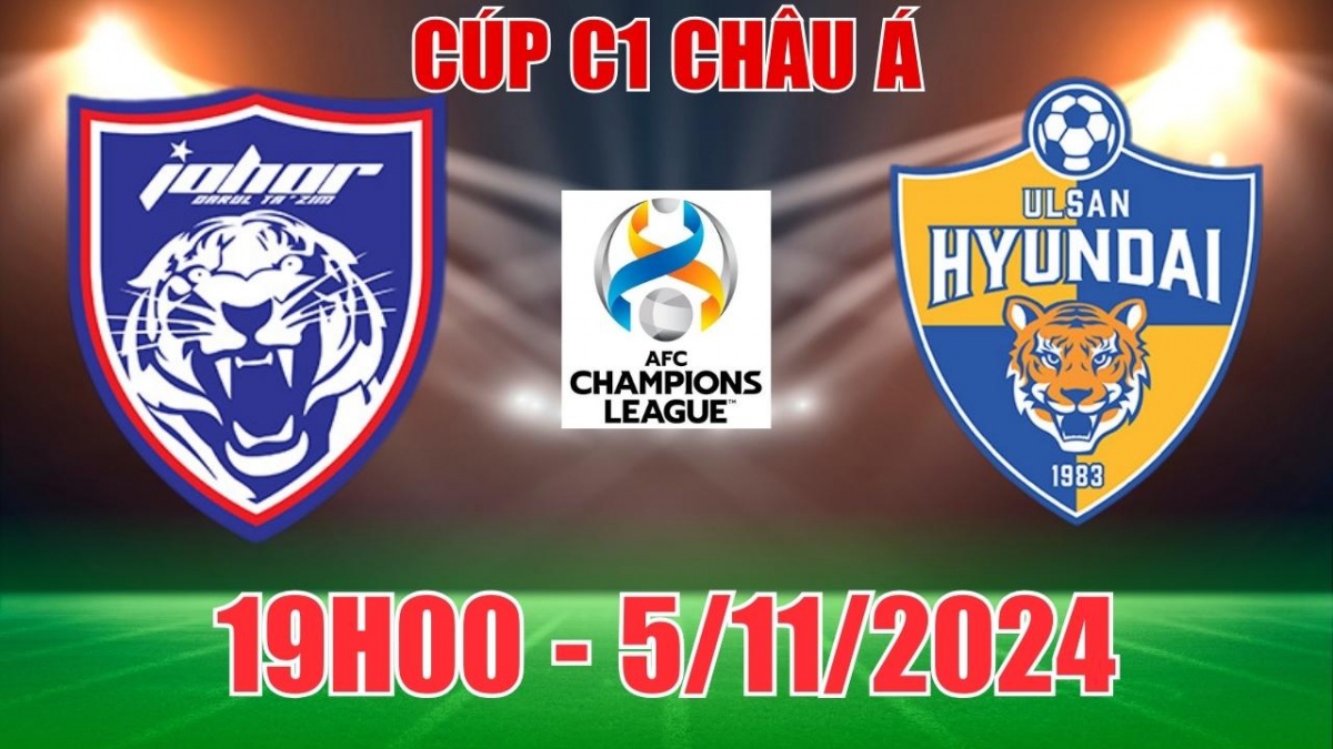 Nhận định, soi tỷ lệ Johor Darul Ta'zim vs Ulsan Hyundai 19h00 ngày 5/11, vòng bảng C1 châu Á 2024/25