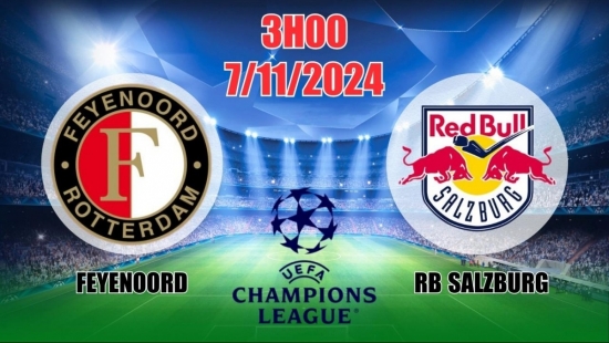 Nhận định C1 Feyenoord vs RB Salzburg (3h00, 7/11) châu Âu vòng bảng: Khách khốn khổ chịu trận