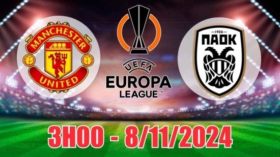 Nhận định C2 Manchester United vs PAOK (3h00, 8/11) châu Âu vòng bảng: MU thắng thuyết phục