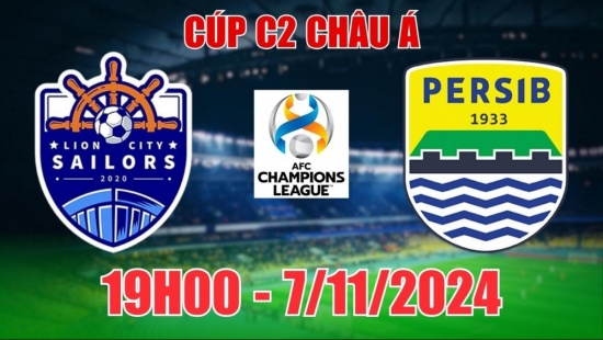 Nhận định Lion City Sailors vs Persib Bandung (19h00, 7/11) vòng bảng C2 châu Á: Theo cửa trên là ăn