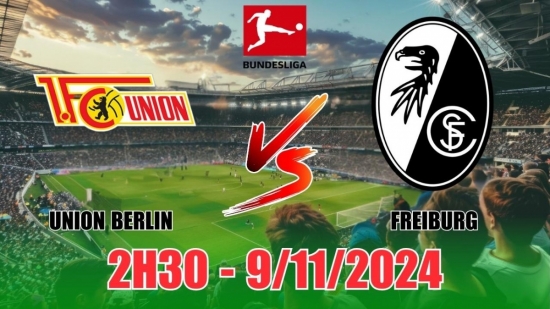 Nhận định Union Berlin vs Freiburg (2h30, 9/11) vòng 10 Bundesliga: Chủ nhà thắng tối thiểu