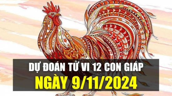 Dự đoán tử vi ngày 9/11/2024 của 12 con giáp: Mão gặp được quý nhân trợ giúp, Dậu gặp rắc rối trong công việc