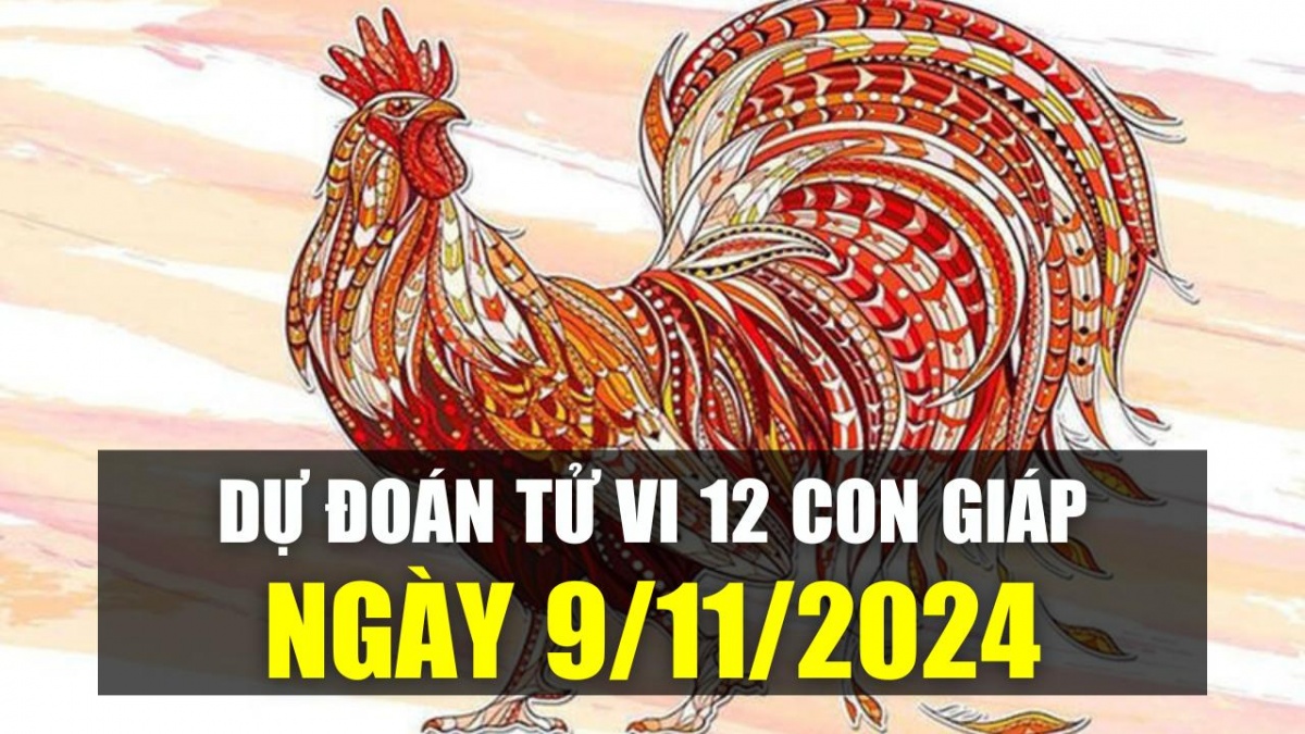 Dự đoán tử vi ngày 9/11/2024 của 12 con giáp: Mão quý nhân phù trợ, Dần gập ghềnh tình duyên