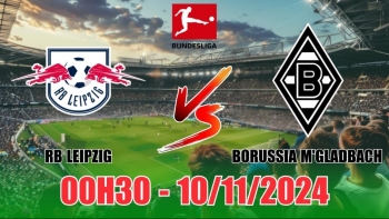 Nhận định RB Leipzig vs Borussia M'gladbach (00h30, 10/11) vòng 10 Bundesliga: Leipzig thắng cách biệt