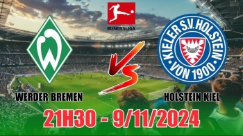 Nhận định Werder Bremen vs Holstein Kiel (21h30, 9/11) vòng 10 Bundesliga: Có thể yên tâm chọn Bremen