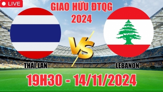 Nhận định Thái Lan vs Lebanon (19h30, 14/11) giao hữu quốc tế 2024: Chiến thắng trong tầm tay người Thái