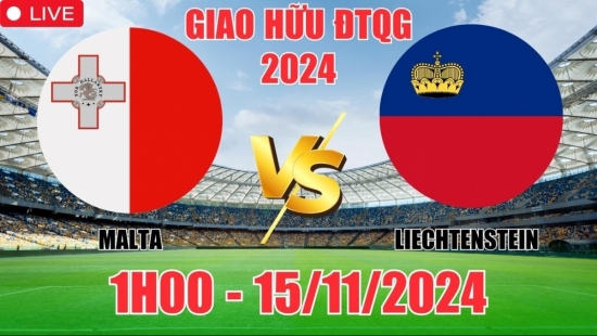 Nhận định Malta vs Liechtenstein (1h00, 15/11) giao hữu quốc tế 2024: Tin tưởng cửa trên