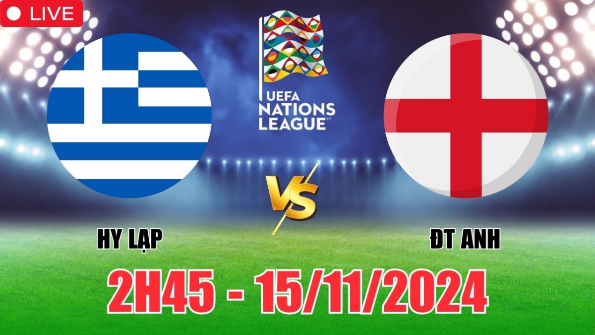 Nhận định, soi tỷ lệ Hy Lạp vs Anh 2h45 ngày 15/11, vòng bảng Nations League 2025/26