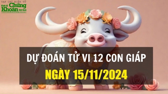 Dự đoán tử vi ngày 15/11/2024 của 12 con giáp: Sửu công việc thuận lợi, Tỵ tiền về ào ạt