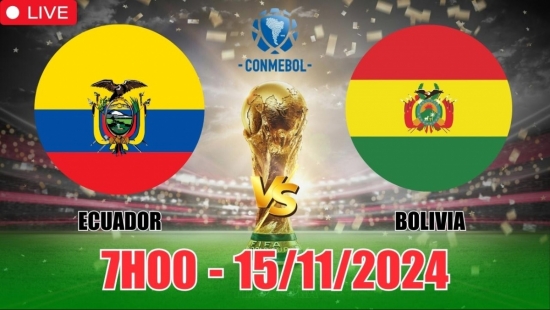 Nhận định Ecuador vs Bolivia (7h00, 15/11) vòng loại World Cup Nam Mỹ: Chiến thắng cách biệt cho Ecuador