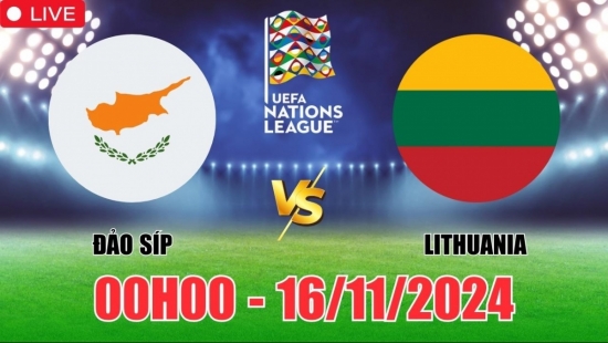 Nhận định Cyprus vs Lithuania (00h00, 16/11) vòng bảng Nations League: Đảo Síp quyết tâm trụ hạng