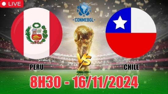 Nhận định Peru vs Chile (8h30, 16/11) vòng loại World Cup Nam Mỹ: Dậy sóng ở đáy bảng