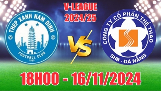 Nhận định Thép Xanh Nam Định vs SHB Đà Nẵng (18h00, 16/11) vòng 8 LPBank V-League: Chủ nhà trên cơ hoàn toàn