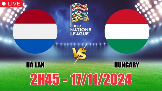 Nhận định Hà Lan vs Hungary (2h45, 17/11) vòng bảng Nations League: Khó cho cửa trên