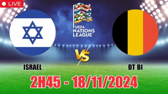 Nhận định Israel vs Bỉ (2h45, 18/11) vòng bảng Nations League: 3 điểm nhọc nhằn cho cửa trên