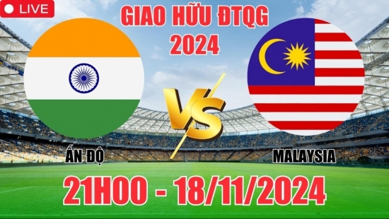 Nhận định Ấn Độ vs Malaysia (21h00, 18/11) giao hữu quốc tế 2024: Thắng cách biệt cho "mãnh Hổ"