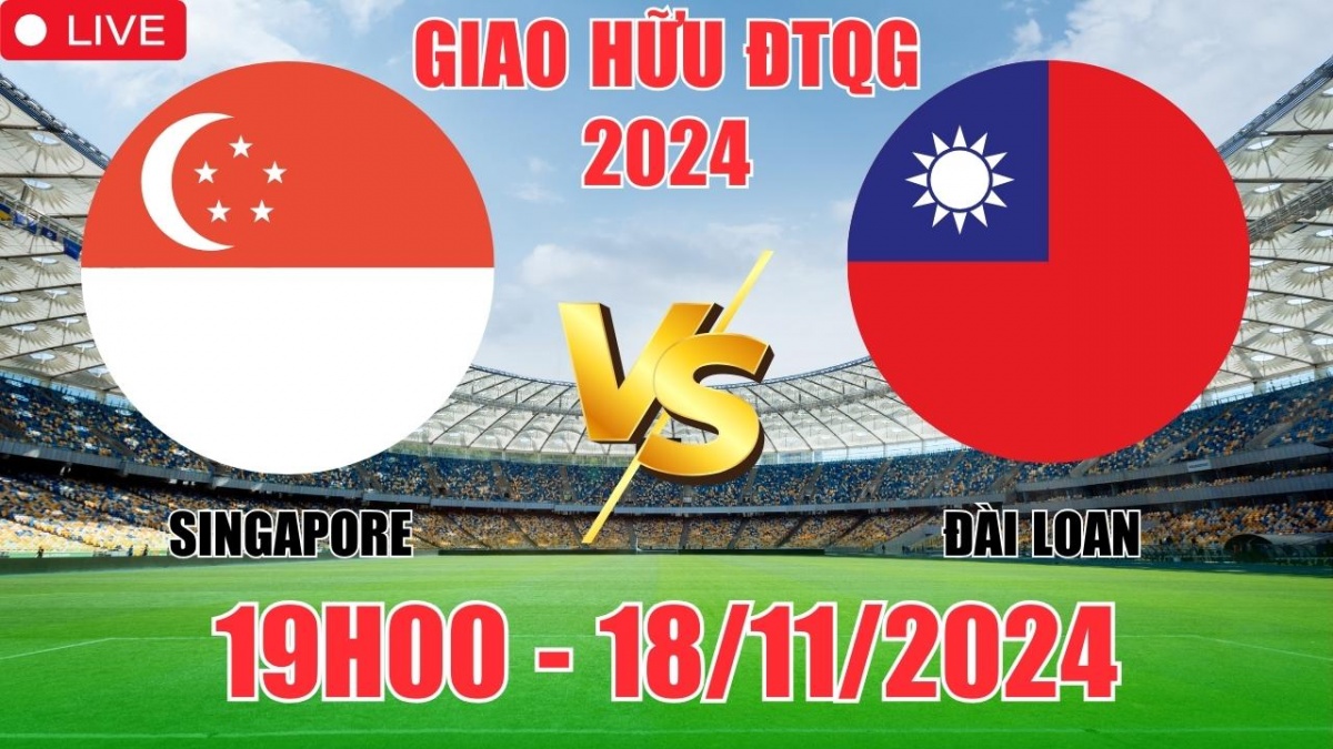 Nhận định, soi tỷ lệ Singapore vs Đài Loan 19h00 ngày 18/11, giao hữu quốc tế 2024