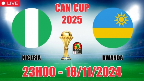 Nhận định Nigeria vs Rwanda (23h00, 18/11) vòng loại CAN Cup 2025: Hòa là hợp lý