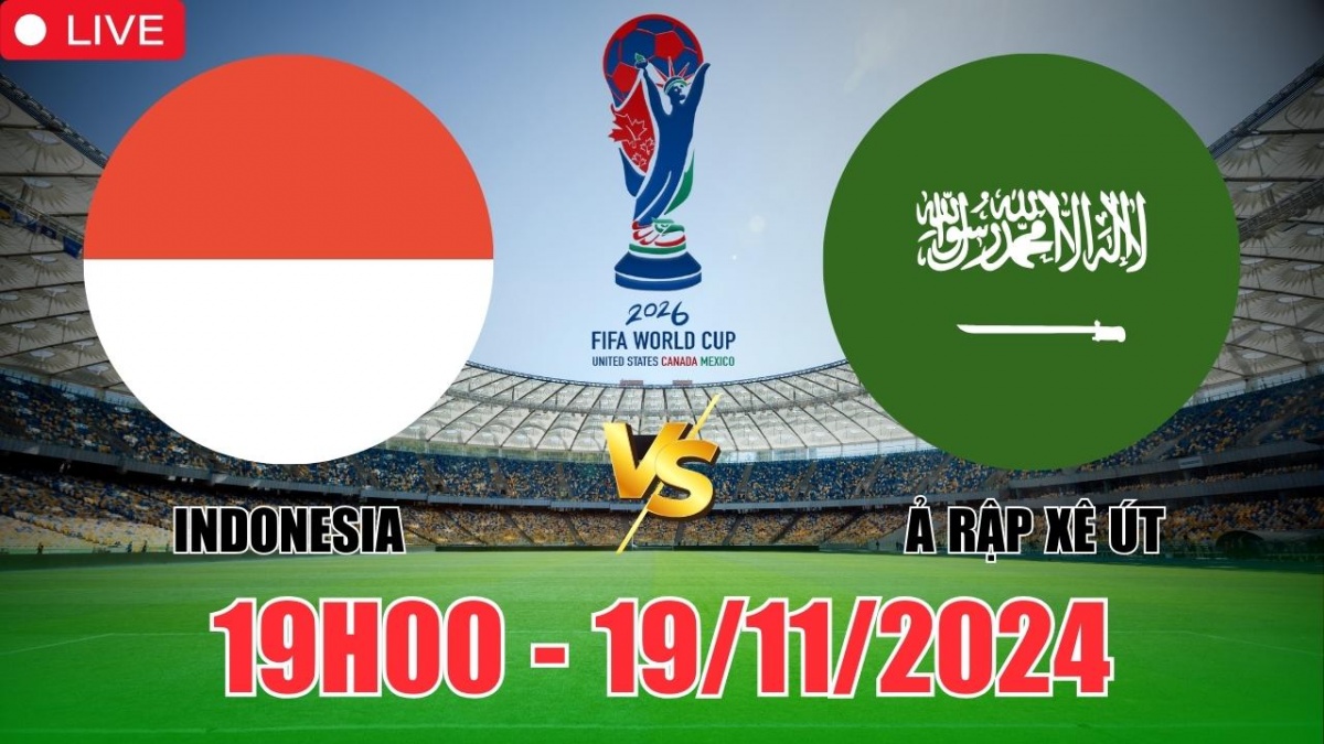 Nhận định, soi tỷ lệ Indonesia vs Ả Rập Xê Út 19h00 ngày 19/11, vòng loại World Cup châu Á 2026