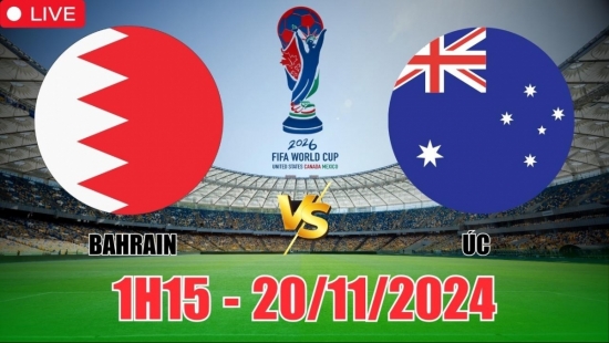 Nhận định Bahrain vs Australia (1h15, 20/11) vòng loại World Cup châu Á: Thắng cách biệt cho Úc