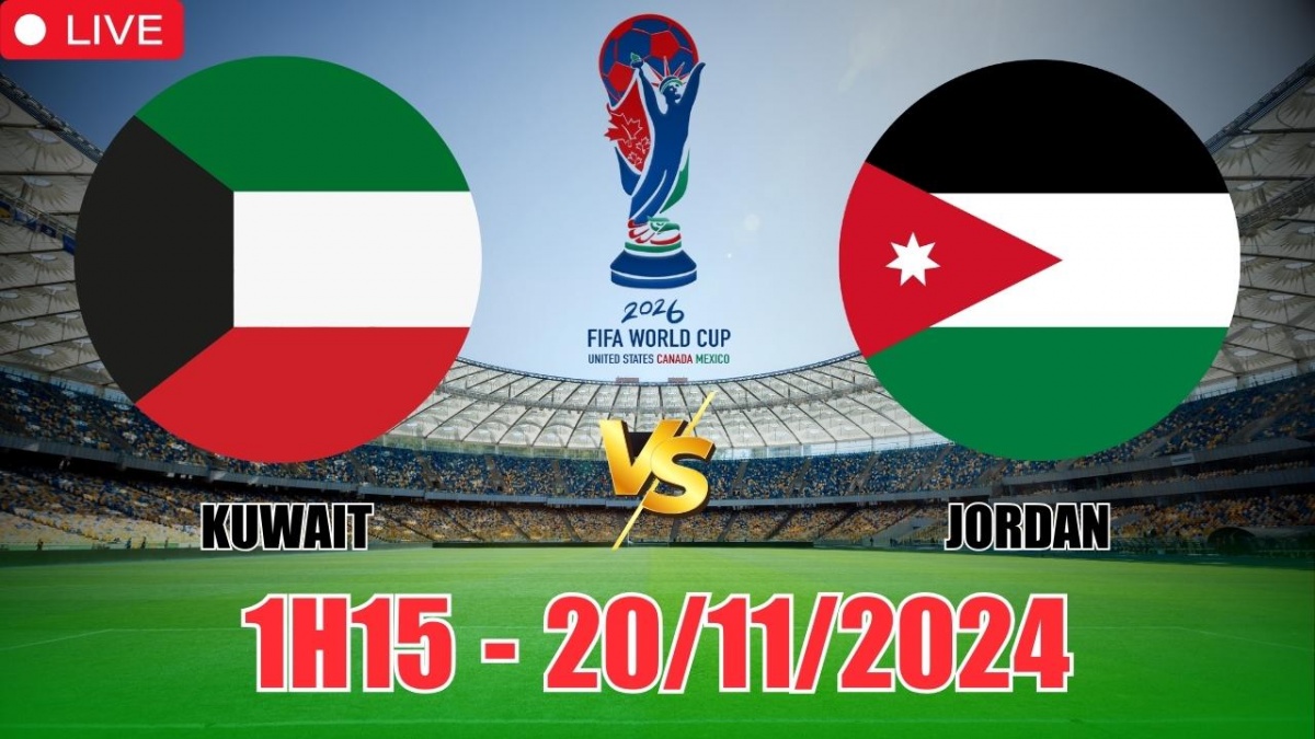 Nhận định, soi tỷ lệ Kuwait vs Jordan 1h15 ngày 20/11, vòng loại World Cup châu Á 2026