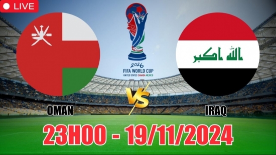 Nhận định Oman vs Iraq (23h00, 19/11) vòng loại World Cup châu Á: Chủ nhà giữ lại 1 điểm