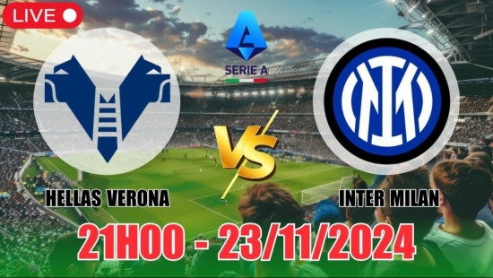 Nhận định Hellas Verona vs Inter Milan (21h00, 23/11) vòng 13 Serie A: 3 điểm nhẹ nhàng cho Inter