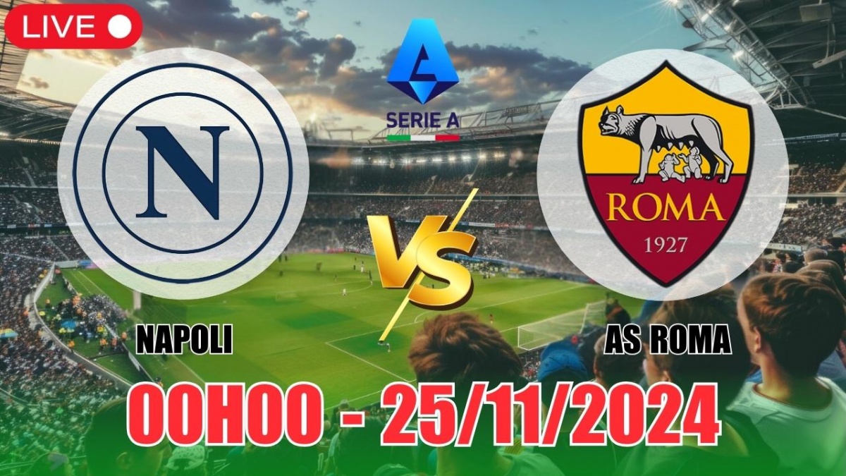 Nhận định, soi tỷ lệ Napoli vs AS Roma 00h00 ngày 25/11, vòng 13 Serie A 2024/25