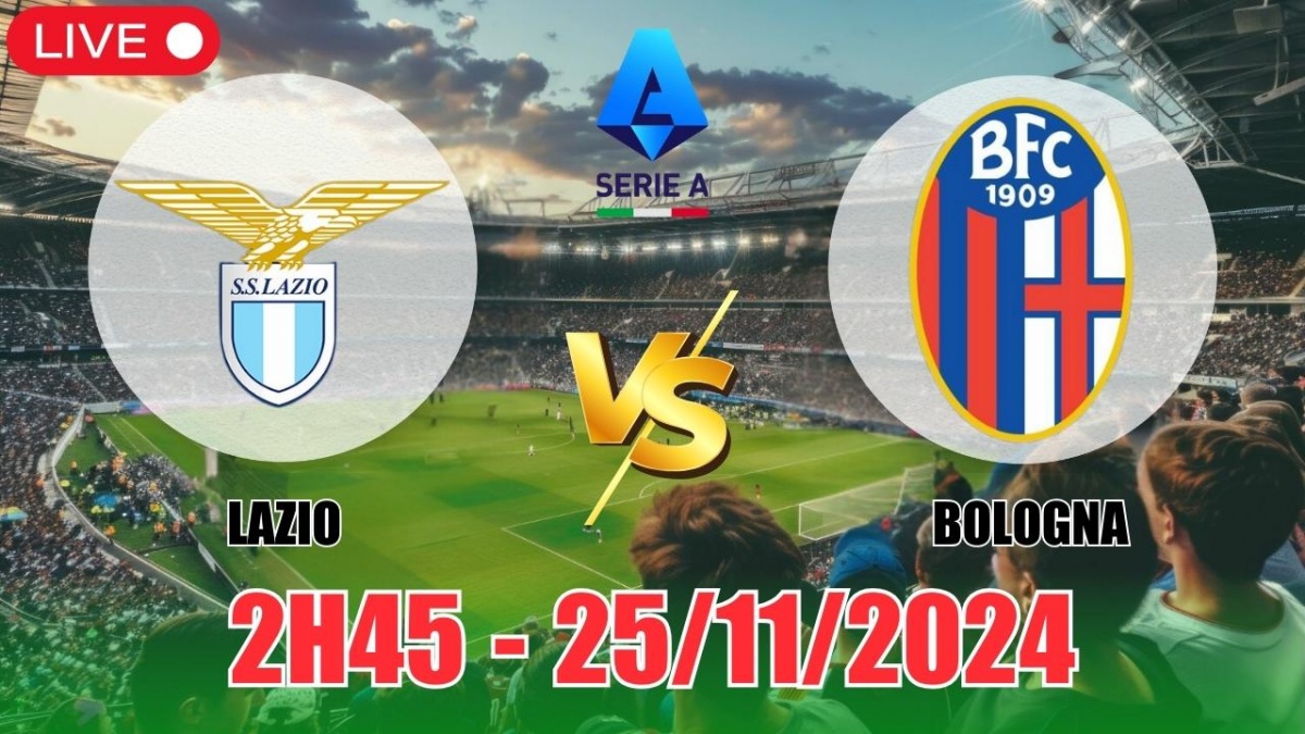 Nhận định, soi tỷ lệ Lazio vs Bologna 2h45 ngày 25/11, vòng 13 Serie A 2024/25