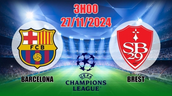 Nhận định C1 Barcelona vs Brest (3h00, 27/11) châu Âu vòng bảng: Barca thắng chật vật