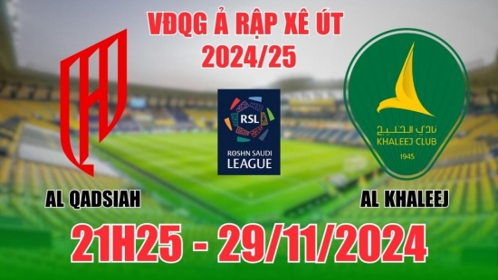 Nhận định, soi tỷ lệ Al Qadsiah vs Al Khaleej (21h25, 29/11) vòng 12 VĐQG Ả Rập Xê Út: Ưu thế sân nhà