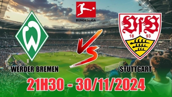 Nhận định Werder Bremen vs Stuttgart (21h30, 30/11) vòng 12 Bundesliga: Trận hòa tưng bừng