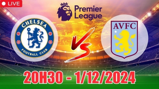 Soi tỷ lệ, nhận định Chelsea vs Aston Villa (20h30, 1/12) vòng 13 Ngoại hạng Anh: Sân nhà mất linh