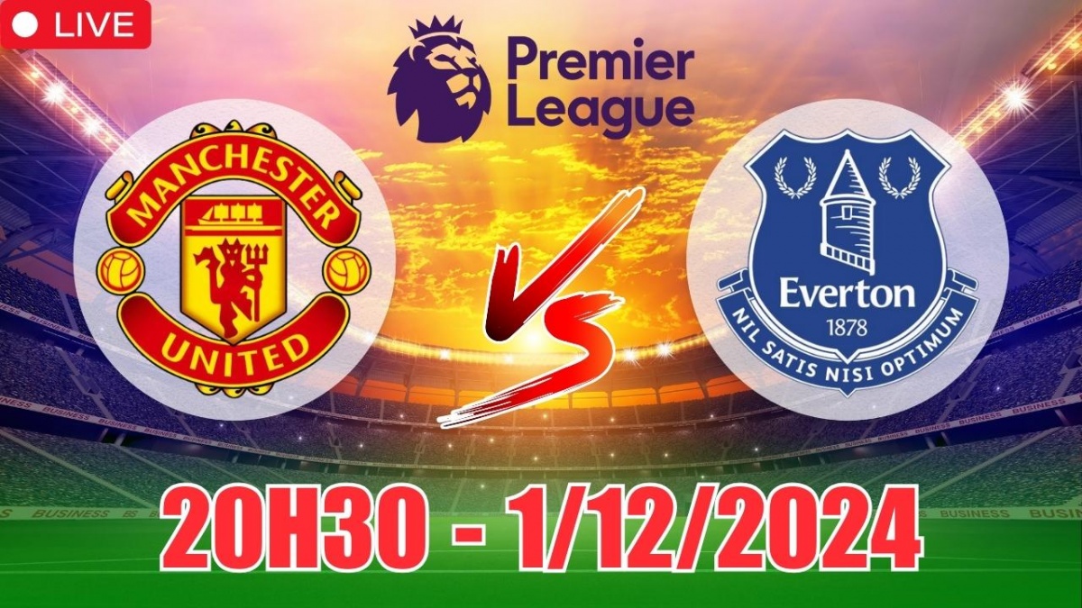 Nhận định, soi tỷ lệ Manchester United vs Everton 20h30 ngày 1/12, vòng 13 Ngoại hạng Anh 2024/25