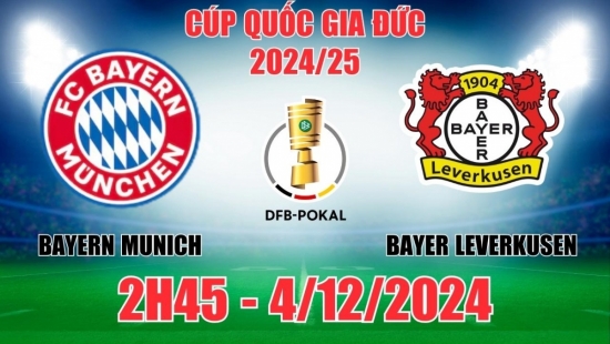 Soi tỷ lệ, nhận định Bayern Munich vs Bayer Leverkusen (2h45, 4/12) Cúp Quốc gia Đức: Hùm xám gầm vang