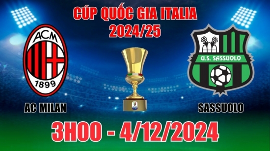 Soi tỷ lệ, nhận định AC Milan vs Sassuolo (3h00, 4/12) vòng 1/8 Coppa Italia: Không hề ngon ăn