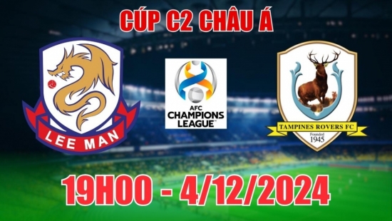 Soi tỷ lệ, nhận định Lee Man vs Tampines Rovers (19h00, 4/12) Cúp C2 châu Á: Tưng bừng bắn phá