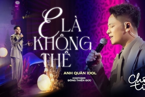 Lời bài hát "E Là Không Thể" - Anh Quân Idol x Đông Thiên Đức: Mất một ngày để yêu một người... Mất một người mà đau một đời...