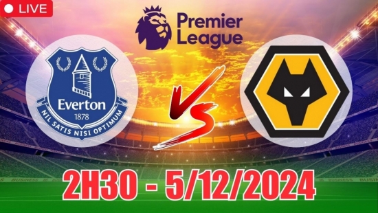 Soi tỷ lệ, nhận định Everton vs Wolverhampton (2h30, 5/12) vòng 14 Ngoại hạng Anh: Bầy Sói khải hoàn