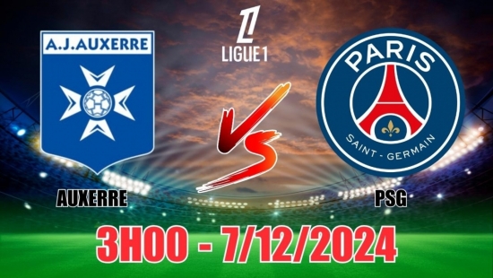 Soi tỷ lệ, nhận định Auxerre vs PSG (3h00, 7/12) vòng 14 Ligue 1 Pháp: Chiến thắng nhọc nhằn