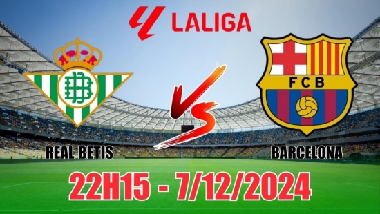 Soi tỷ lệ, nhận định Real Betis vs Barcelona (22h15, 7/12) vòng 16 La Liga: Barca thắng cách biệt