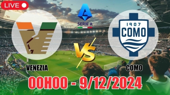 Soi tỷ lệ, nhận định Venezia vs Como (00h00, 9/12) vòng 15 Serie A: Hấp dẫn “Chung kết ngược”