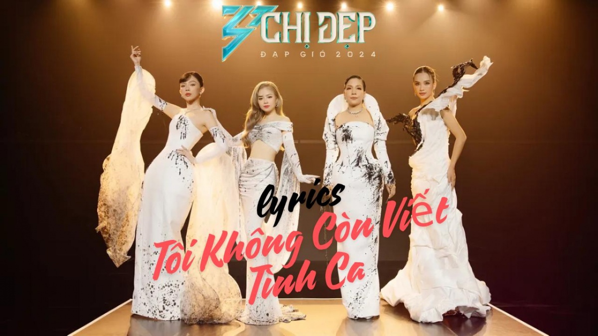 Lời bài hát “Tôi Không Còn Viết Tình Ca” (Chị đẹp đạp gió 2024) Full lyrics: Trả lại tôi của ngày hôm qua đi…Ngày chưa hoen sầu vương cạn đôi mi…