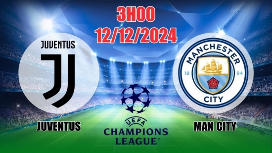 Soi tỷ lệ, nhận định Juventus vs Man City (3h00, 12/12) C1 châu Âu: Thách thức uy quyền