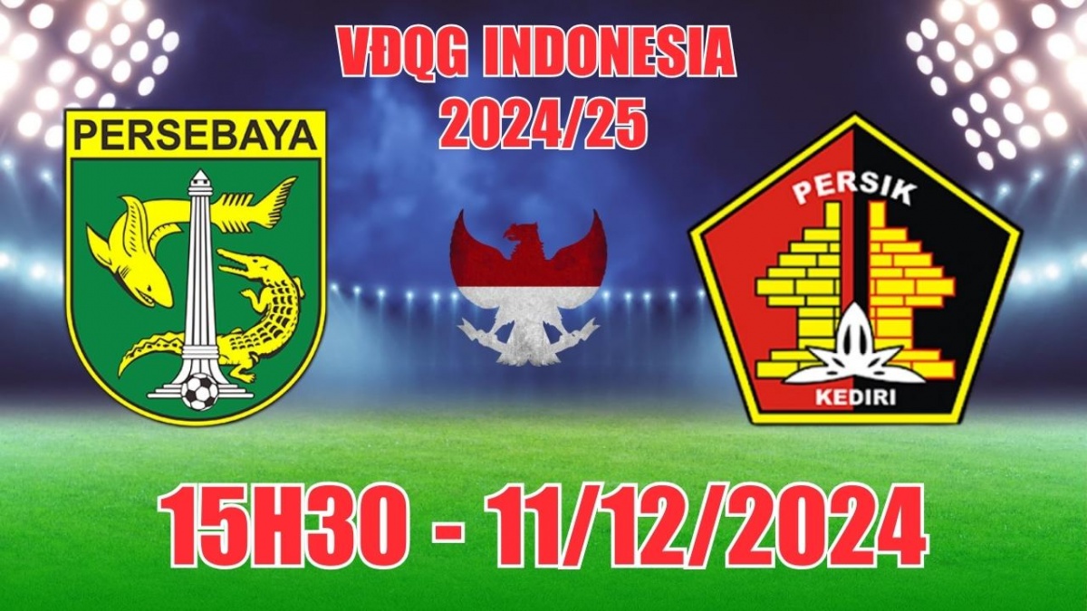 Nhận định, soi tỷ lệ Persebaya Surabaya vs Persik Kediri 15h30 ngày 11/12, VĐQG Indonesia 2024/25