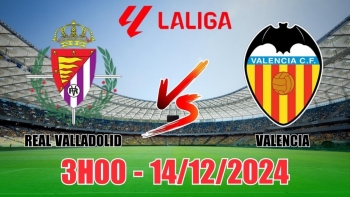 Soi tỷ lệ, nhận định Real Valladolid vs Valencia (3h00, 14/12) vòng 17 La Liga: Đáy bảng đụng độ