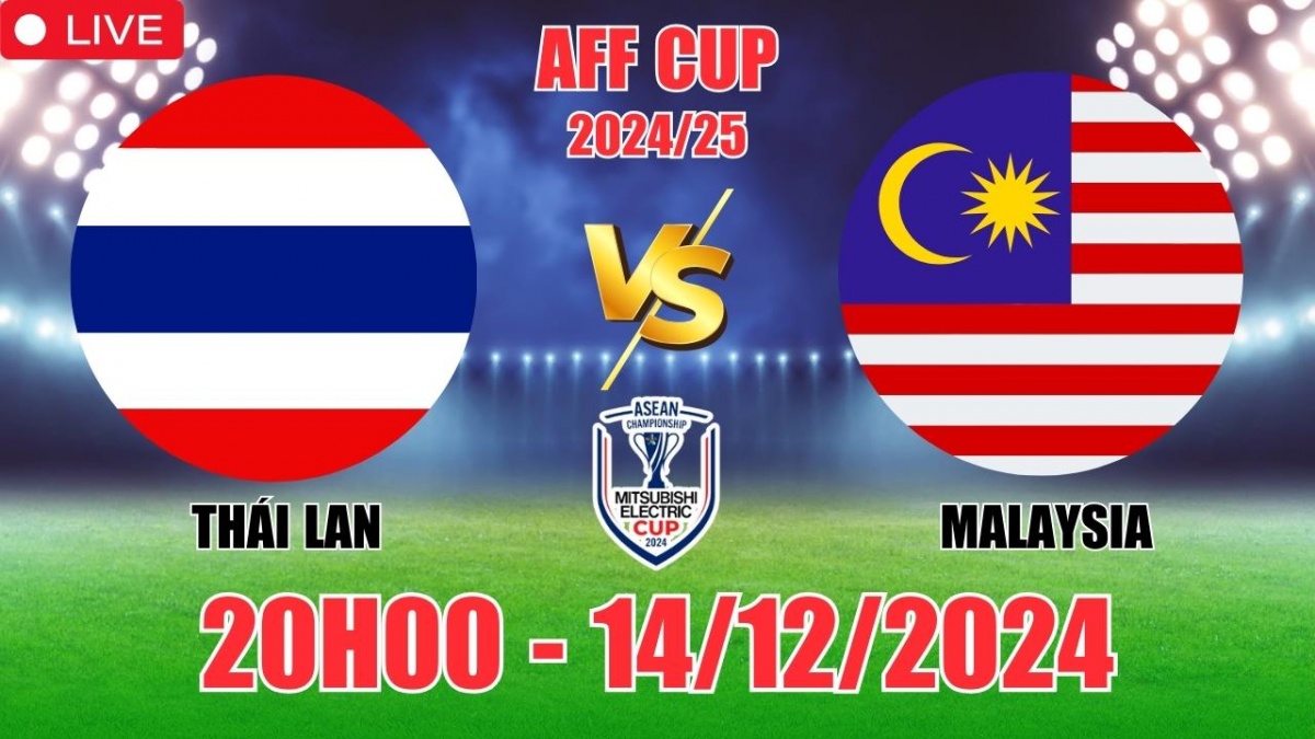 Nhận định kèo, soi tỷ lệ Thái Lan vs Malaysia (20h00, 14/12) vòng bảng AFF Cup 2024