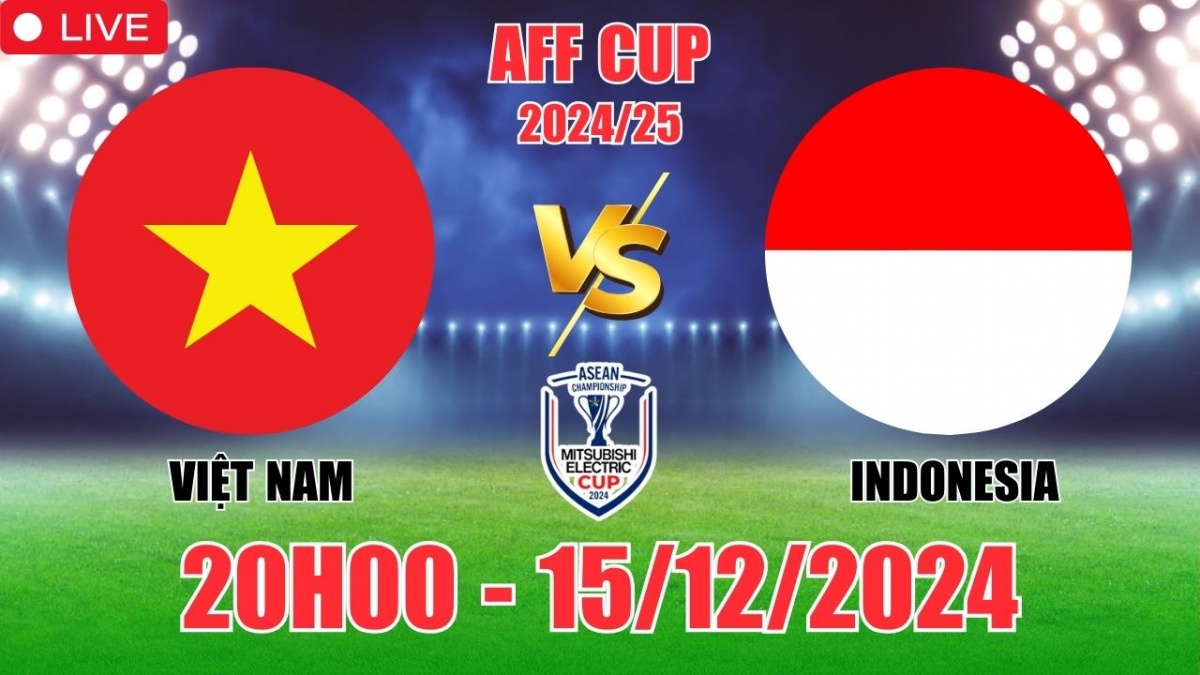 Nhận định kèo, soi tỷ lệ Việt Nam vs Indonesia 20h00 ngày 15/12, vòng bảng AFF Cup 2024